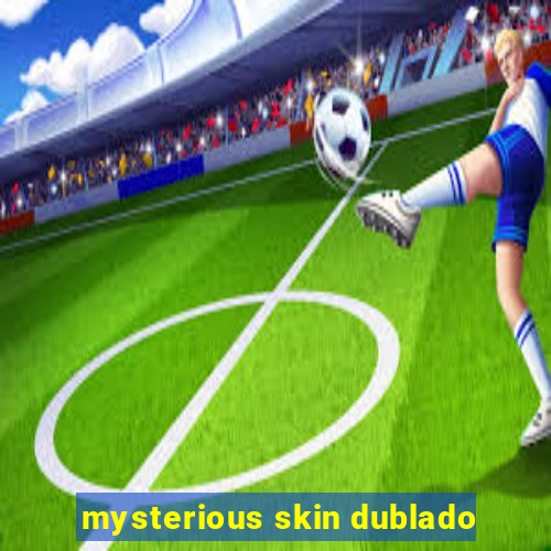 mysterious skin dublado